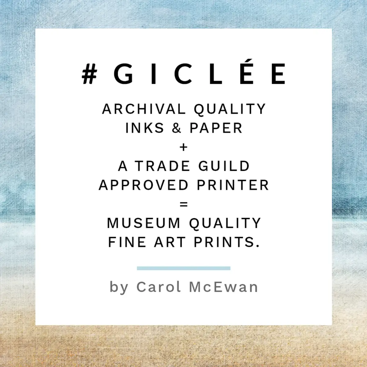 Giclee - archival quality inks & paper, a trade guild approved printer = museum quality fine art prints, by Carol McEwan