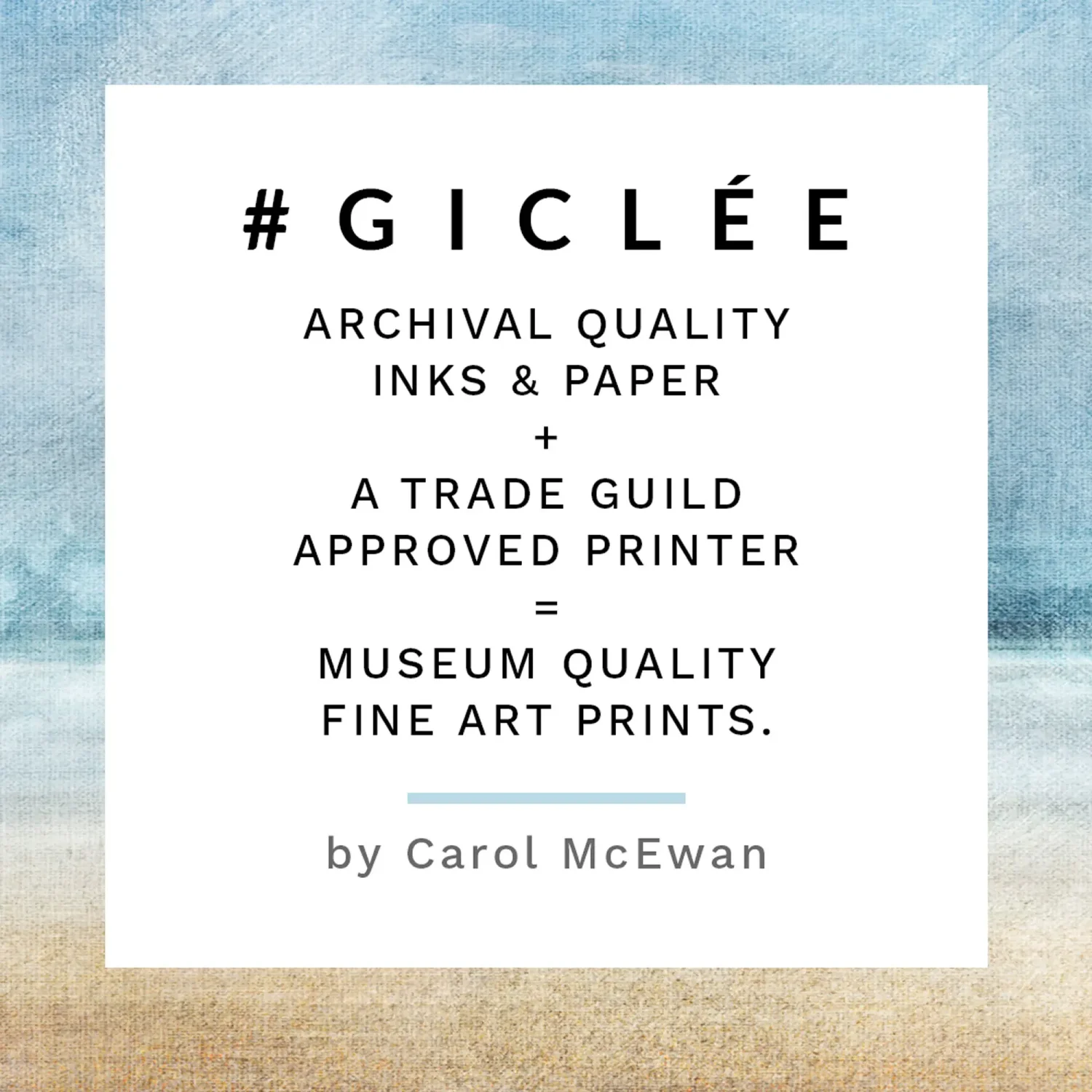 Giclee - archival quality inks & paper, a trade guild approved printer = museum quality fine art prints, by Carol McEwan